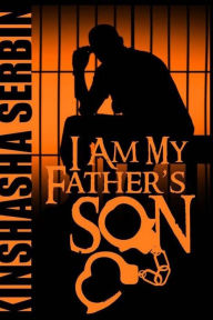 Title: I Am My Father's Son, Author: Kinshasha Serbin