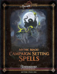 Title: Mythic Magic: Campaign Setting Spells, Author: Jason Nelson