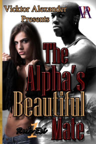 Title: The Alpha's Beautiful Mate, Author: Vicktor Alexander