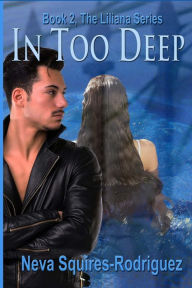 Title: In Too Deep, Author: Neva Squires-Rodriguez