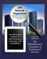 Title: Job Search Organizer: An Interactive Program for Job Placement of Injured Workers & Persons with Disabilities, Author: CR Asheley D Wells MS