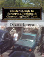 Insider's Guide to Scrapping, Junking & Generating FAST Cash: Turning Scrap Metal into FAST CASH