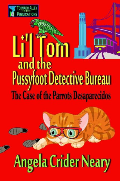 Li'l Tom and the Pussyfoot Detective Bureau: The Case of the Parrots Desaparecidos