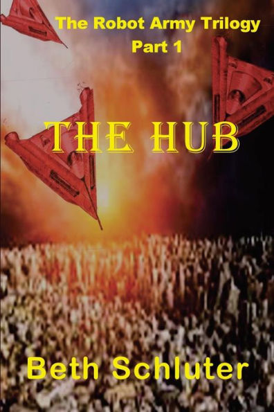 The Hub: The Robot Army Trilogy