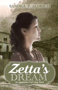 Title: Zetta's Dream: An Appalachian Coal Camp Novel, Author: Sandra Picklesimer Aldrich