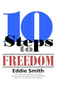 Title: 10 Steps to Freedom: Are You Saved, but Not Free?, Author: Eddie Smith