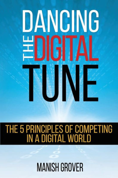 Dancing The Digital Tune: 5 Principles of Competing a World