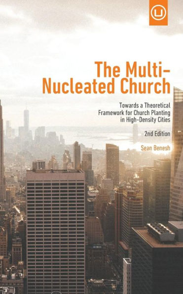 The Multi-Nucleated Church: Towards a Theoretical Framework for Church Planting in High-Density Cities