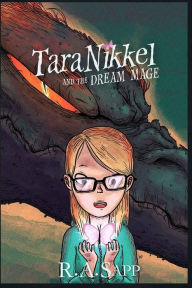 Title: Tara Nikkel and the Dream Mage, Author: R a Sapp