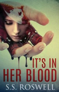 Title: It's In Her Blood, Author: S S Roswell