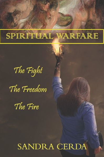 Spiritual Warfare: The Fight, The Freedom, The Fire