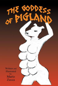 Title: The Goddess of Pigland, Author: Mario Zecca