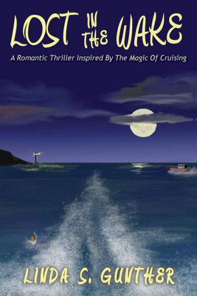 Lost In The Wake: A Romantic Thriller Inspired By The Magic Of Cruising