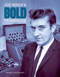 Title: Joe Meek's Bold Techniques, Author: Barry Cleveland