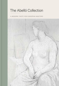 Title: The Abello Collection: A Modern Taste For European Masters, Author: Almudena Ros De Barbero