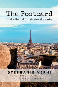 Title: The Postcard and Other Short Stories & Poetry, Author: Stephanie Verni