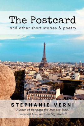 The Postcard And Other Short Stories Poetry By Stephanie Verni