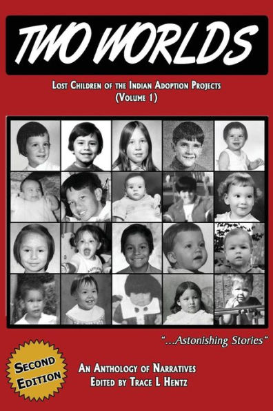 Two Worlds: Lost Children of the Indian Adoption Projects (Vol. 1): SECOND EDITION