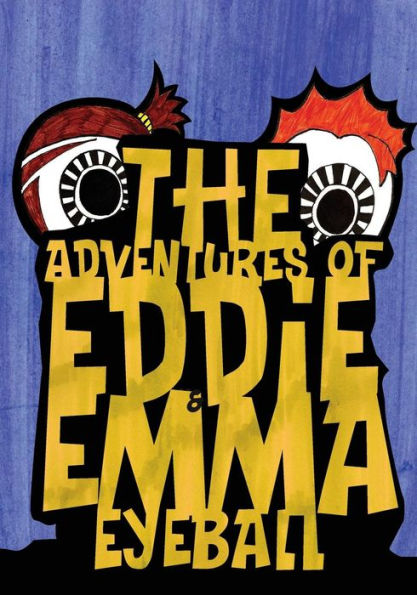 The Adventures of Eddie & Emma Eyeball