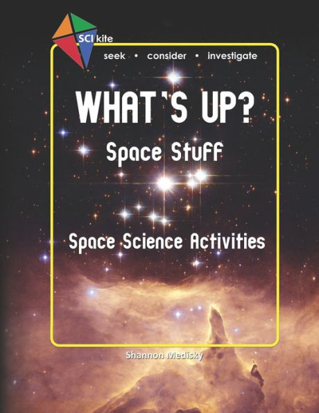 SCI Kite: What's Up? Space Stuff Space Science Activities