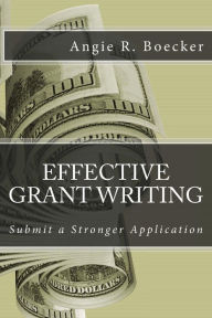 Title: Effective Grant Writing: Submit a Stronger Application, Author: Angie R. Boecker