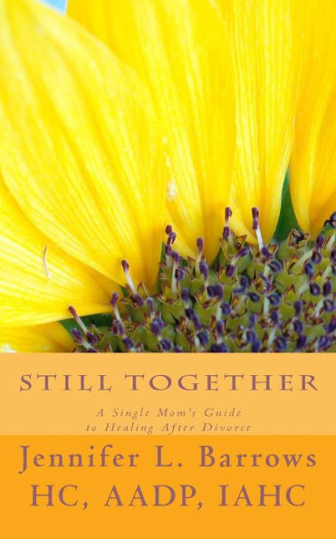 Still Together: A Single Mom's Guide to Healing After Divorce