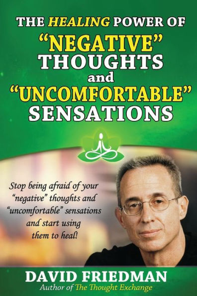 The Healing Power of Negative Thoughts and Uncomfortable Sensations