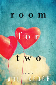 Title: Room for Two: A Memoir, Author: Abel Keogh