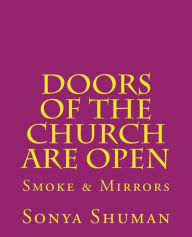 Title: Doors of the Church Are Open: Smoke & Mirrors, Author: Sonya Shuman