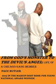 Title: From God's Monster To The Devil's Angel: Life of a Chicago Gang Member, Author: Pacc Butler