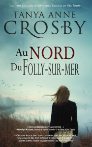 Title: Au nord de Folly-sur-mer, Author: Tanya Anne Crosby