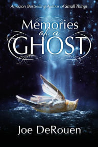 Title: Memories of a Ghost, Author: Joe DeRouen