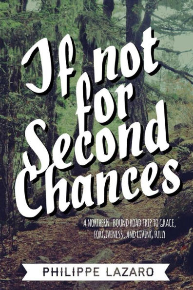 If Not For Second Chances: A Road Trip to Grace, Forgiveness, and Genuine Love