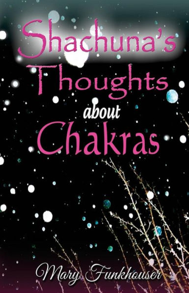 Shachuna's Thoughts about Chakras: Using Essential Oils and Other Tools for Spiritual Growth