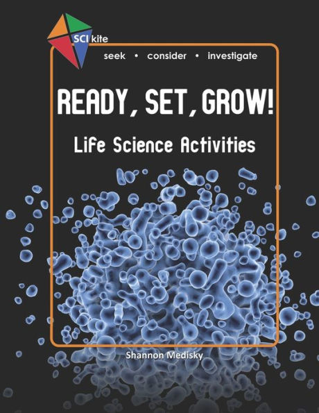 SCI Kite: Ready, Set, Grow! Life Science Activities