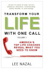 Transform Your Life with One Call: America's Top Life Coaches Reveal What You Need to Know