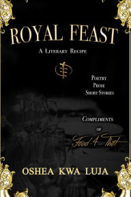 Title: Royal Feast: A Literary Recipe, Author: Food4Thot
