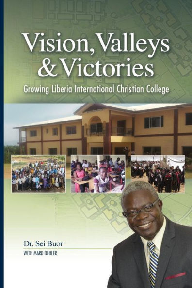 Vision, Valleys, & Victories: Growing Liberia International Christian College