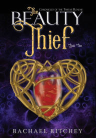 Title: The Beauty Thief, Author: Rachael Ritchey