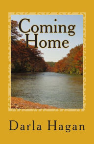 Title: Coming Home: First Book in the Abigail Laurence Series A Story of Family, Tragedy, Love, and the Unknown, Author: Darla Hagan