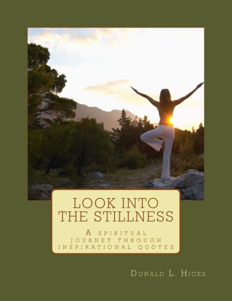 Look into the stillness: A spiritual journey through inspirational quotes