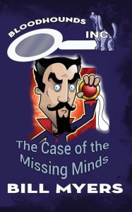 Title: The Case of the Missing Minds, Author: Bill Myers