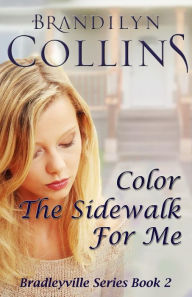 Title: Color The Sidewalk For Me, Author: Brandilyn Collins