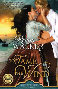 Title: To Tame the Wind, Author: Regan Walker