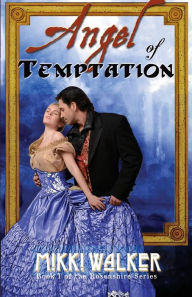 Title: Angel of Temptation: Book 1 of The Rosenshire Series, Author: Mikki Walker