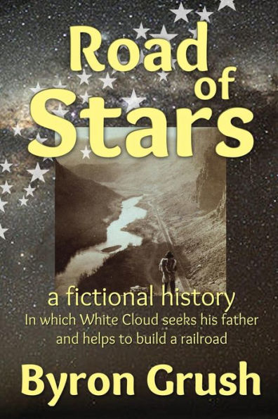 Road of Stars: in which White Cloud searches for his father and helps to build a railroad