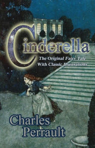 Title: Cinderella (The Original Fairy Tale with Classic Illustrations), Author: Charles Perrault