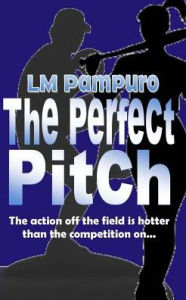 Title: The Perfect Pitch, Author: LM Pampuro