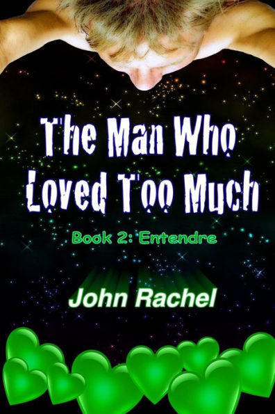 The Man Who Loved Too Much - Book 2: Entendre