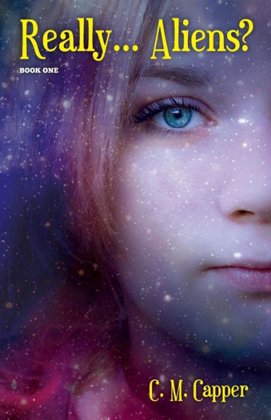 Really... Aliens?: Book One